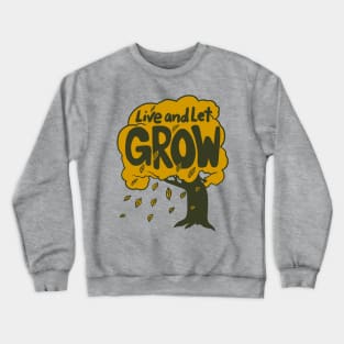 Live and let GROW Crewneck Sweatshirt